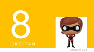 Curriculum VitaeMenu 8
CHECK FINAL
 