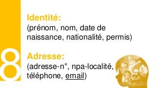Curriculum VitaeMenu 801
Identité:
(prénom, nom, date de
naissance, nationalité, permis)
Adresse:
(adresse-n°, npa-localité,
téléphone, email)
 