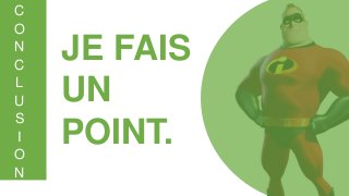 Curriculum Vitae
C
O
N
C
L
U
S
I
O
N
Conclusion
JE FAIS
UN
POINT.
 