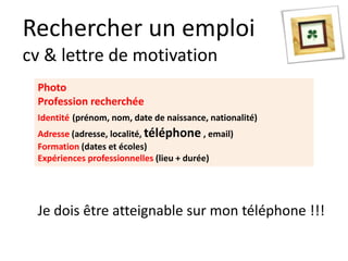 Curriculum Vitae
1
Menu 102
Le CV décrit ce que j’ai
appris dans mon passé,
que je peux utiliser dans
mon présent.
 