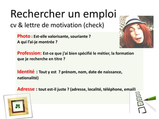 Curriculum VitaeMenu 102
Et si je n’ai pas
d’expériences du tout ?
 