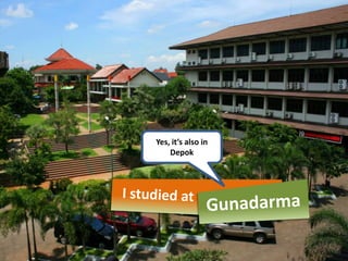 Yes, it’s also in
    Depok
 