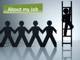 About my Job
 