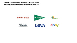 CLIENTES DESTACADOS CON LOS QUE
TRABAJE DE FORMA INDEPENDIENTE
 