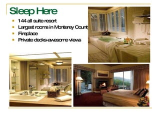 Sleep Here  144 all suite resort Largest rooms in Monterey County Fireplace Private decks-awesome views 