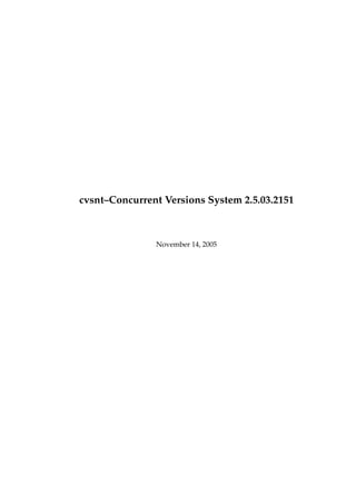 cvsnt–Concurrent Versions System 2.5.03.2151



               November 14, 2005
 