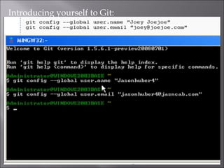 Introducing yourself to Git:
 
