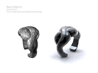 Real Objects
David Choi
Two Snakes Bracelet Digital Rendering
 