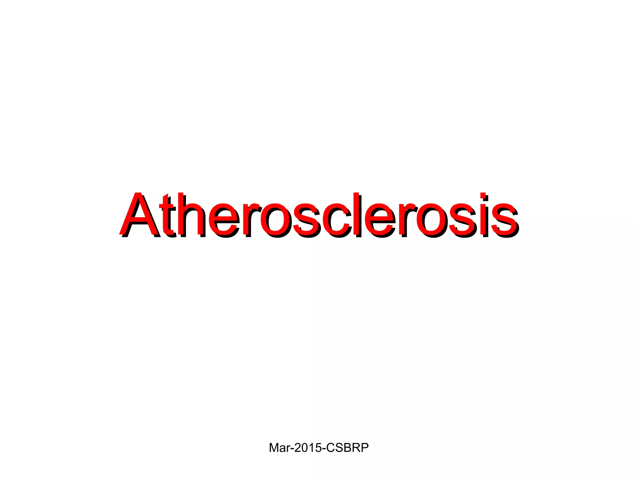AtherosclerosisAtherosclerosis
Mar-2015-CSBRP
 