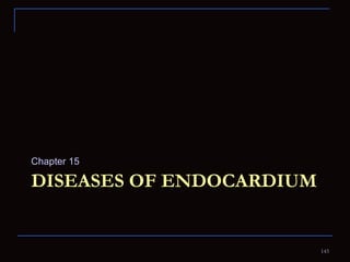 DISEASES OF ENDOCARDIUM Chapter 15  