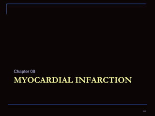 MYOCARDIAL INFARCTION Chapter 08 