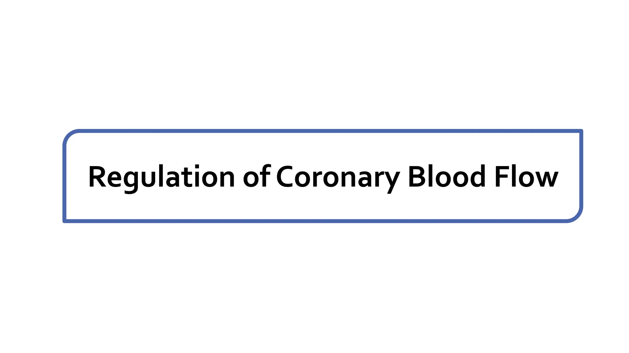 Regulation of Coronary Blood Flow
 
