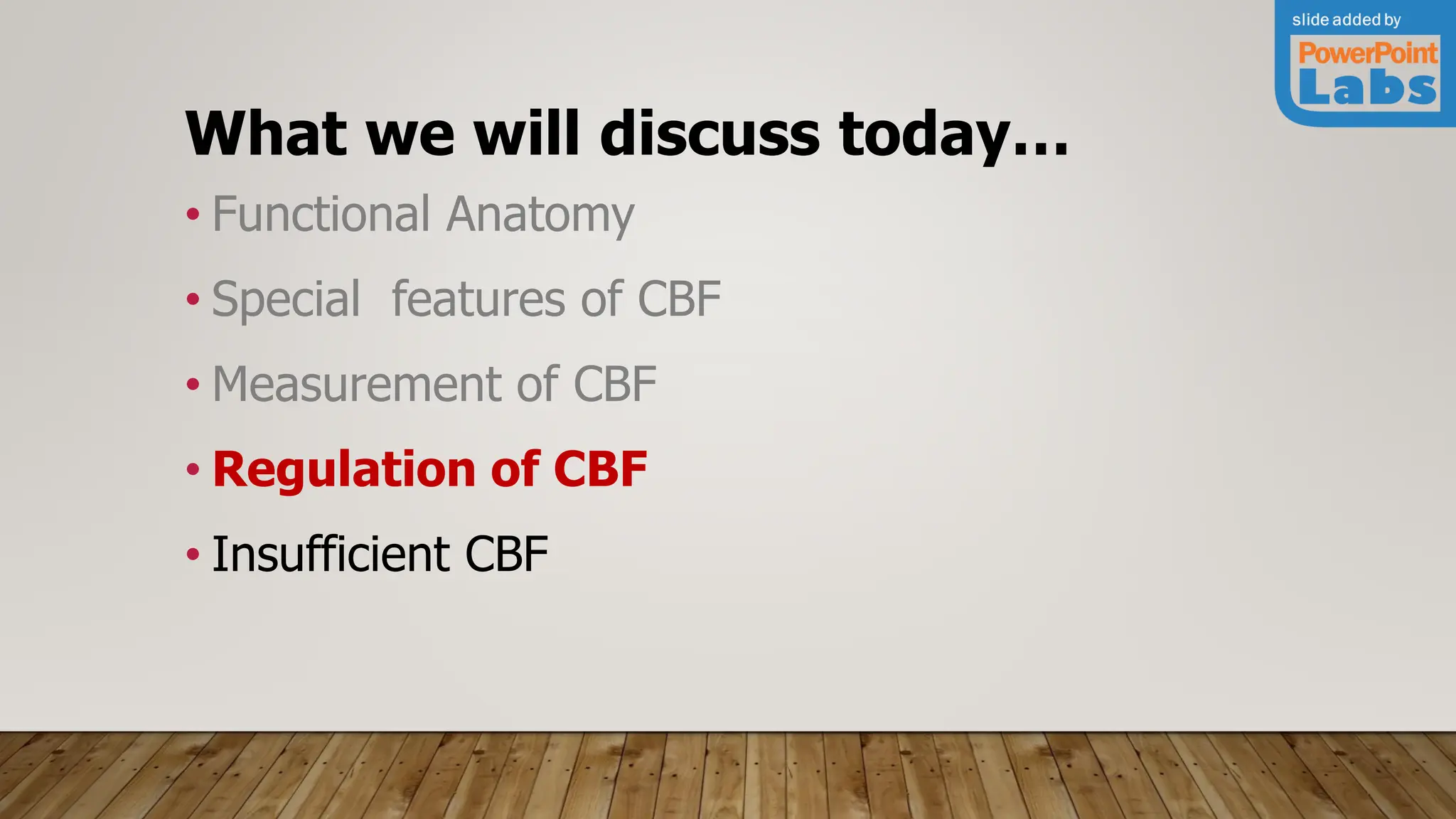 What we will discuss today…
• Functional Anatomy
• Special features of CBF
• Measurement of CBF
• Regulation of CBF
• Insufficient CBF
 