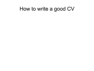 How to write a good CV 