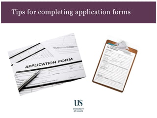 Tips for completing application forms
 