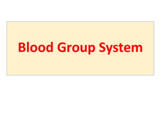 Blood Group System
 