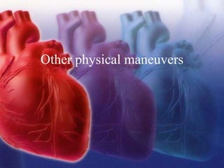 Other physical maneuvers
 