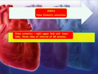 2000’S
Pulse Oximetry saturation
Pulse oximetry – right upper limb and lower
limb, three time at interval of 60 minutes
 