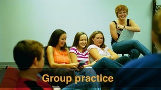 Group practice
 