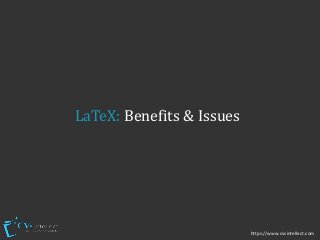 1
LaTeX: Benefits & Issues
https://www.cvsintellect.com
 