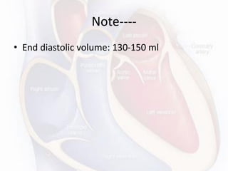 Note----
• End diastolic volume: 130-150 ml
 