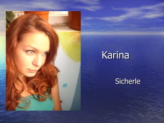 Karina Sicherle 
