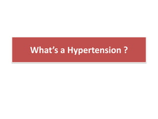 What’s a Hypertension ?
 