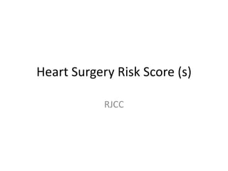 Heart Surgery Risk Score (s)
RJCC
 