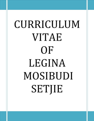 CURRICULUM
VITAE
OF
LEGINA
MOSIBUDI
SETJIE
 
