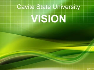 Cavite State University
VISION
 