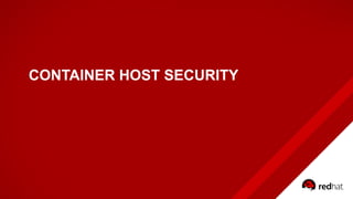CONTAINER HOST SECURITY
 