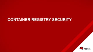 CONTAINER REGISTRY SECURITY
 