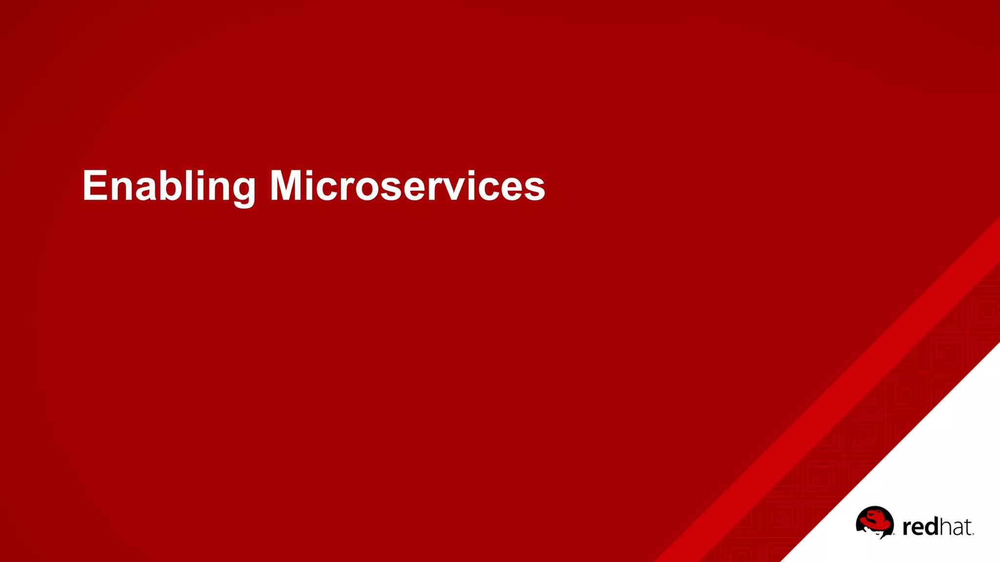 Enabling Microservices
 