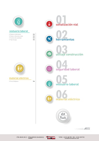 01
02
03
04
05
06
102
103
103
104
106
vestuario laboral
material eléctrico
señalización vial
herramientas
utillaje construcción
seguridad laboral
vestuario laboral
material eléctrico
03
 