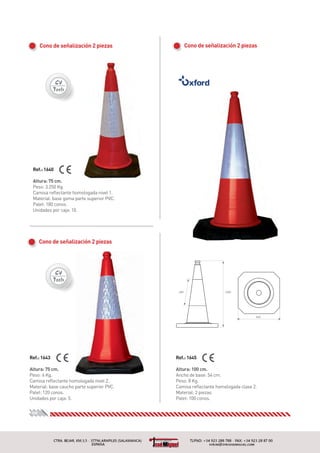 Cono de señalización 2 piezas
Ref.: 1645
Altura: 100 cm.
Cono de señalización 2 piezas
Cono de señalización 2 piezas
Ref.: 1643
Altura: 75 cm.
Ref.: 1640
Altura: 75 cm.
08
 