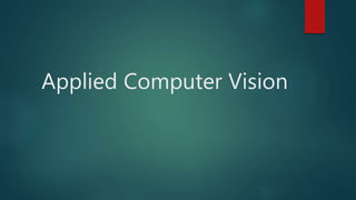 Applied Computer Vision
 