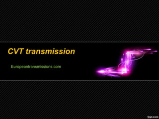 CVT transmission
Europeantransmissions.com
 