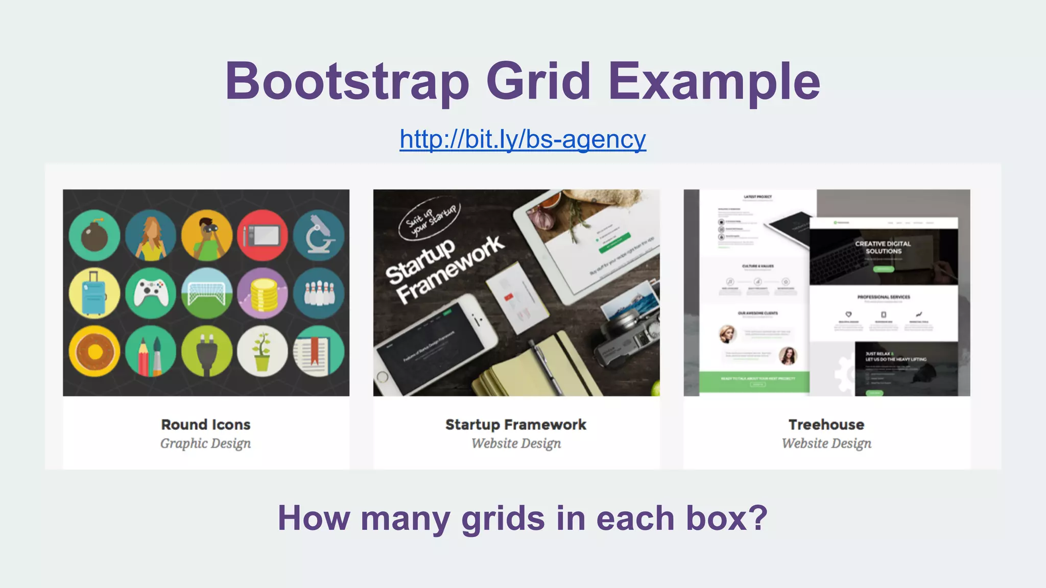 Bootstrap Grid Example
How many grids in each box?
http://bit.ly/bs-agency
 
