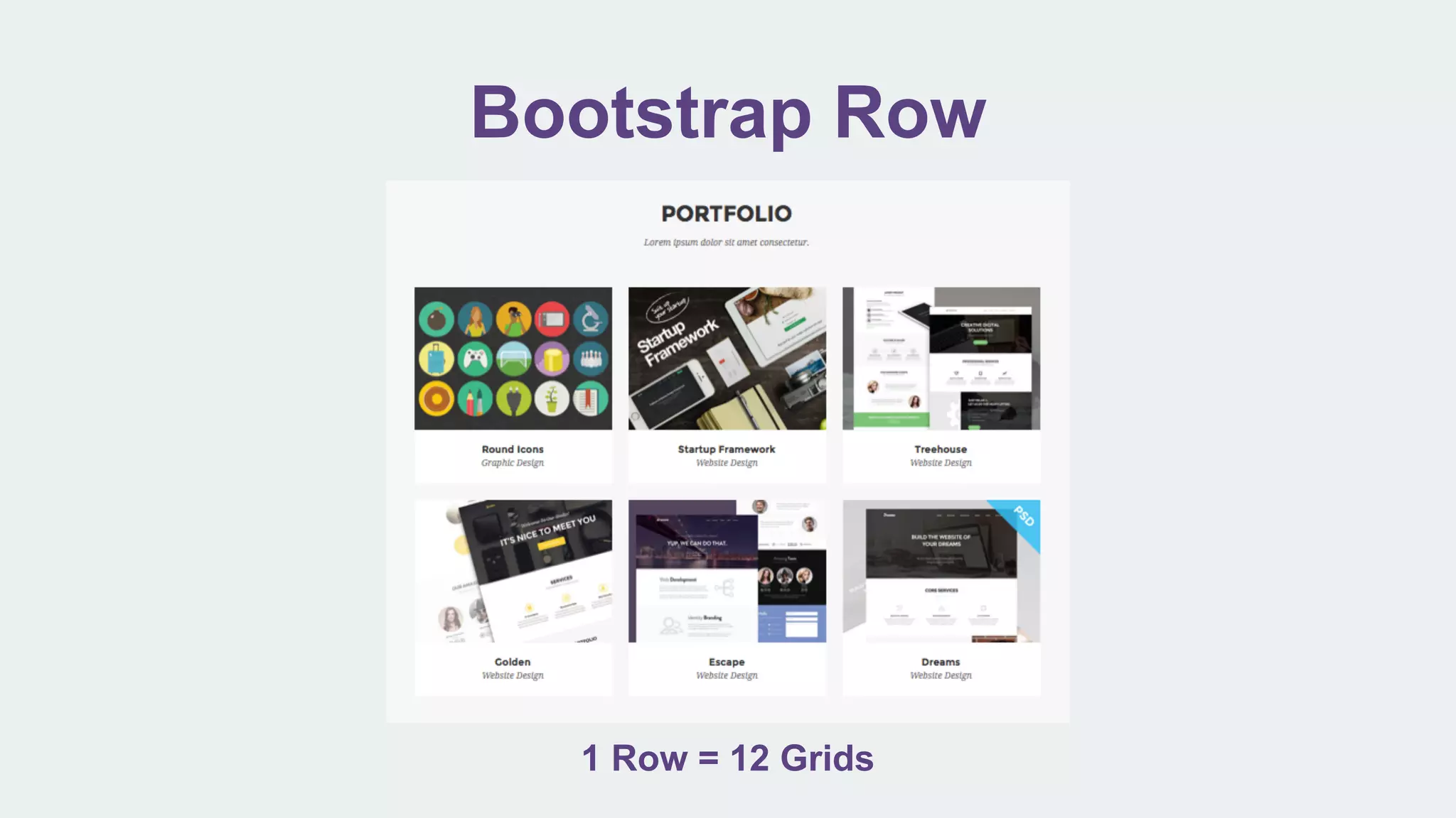 Bootstrap Row
1 Row = 12 Grids
 