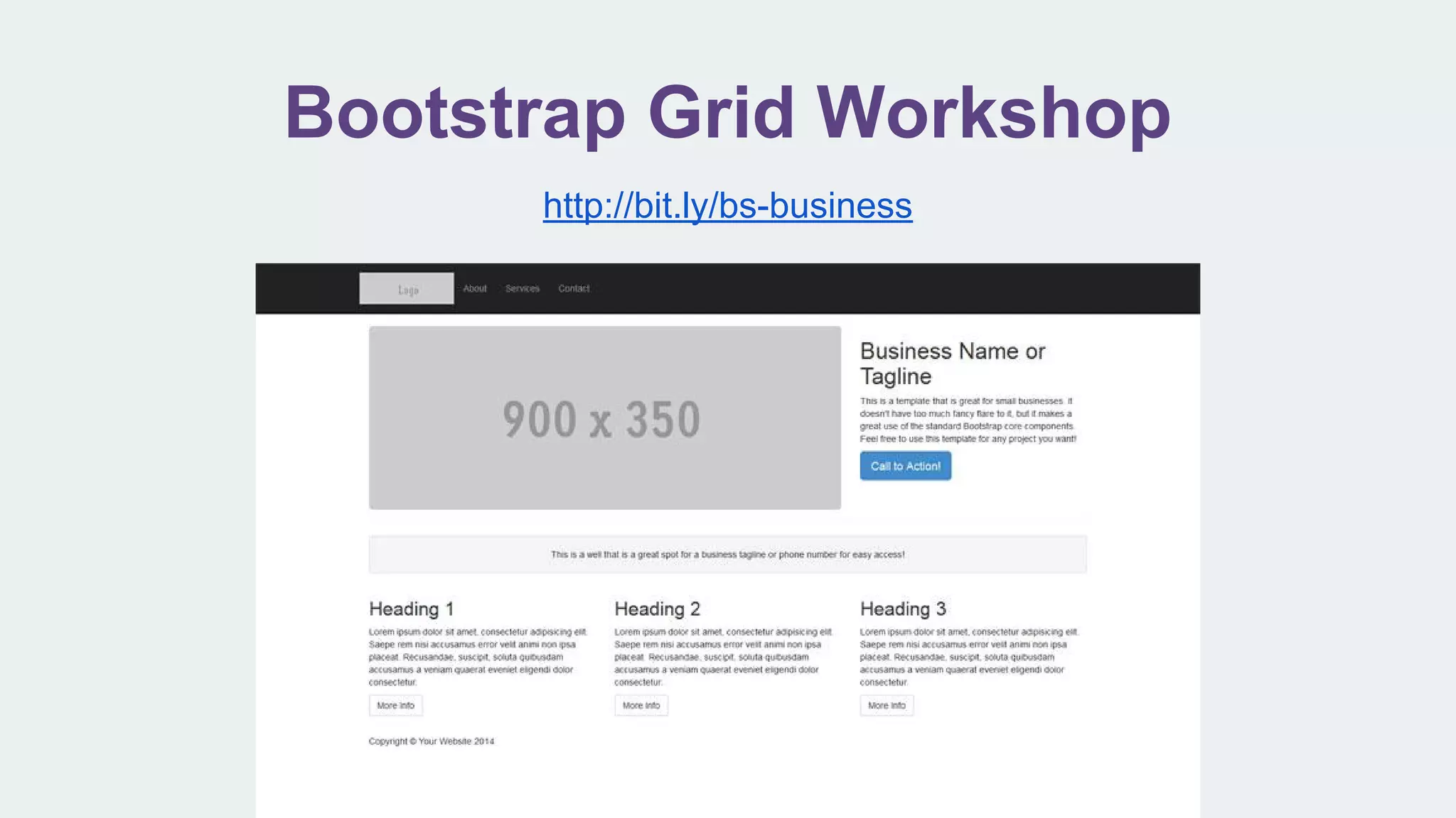 Bootstrap Grid Workshop
http://bit.ly/bs-business
 