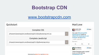 Bootstrap CDN
www.bootstrapcdn.com
 