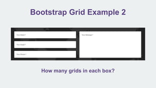 Bootstrap Grid Example 2
How many grids in each box?
 