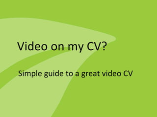 Video on my CV? Simple guide to a great video CV  