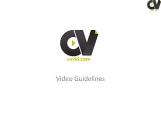 Video Guidelines
 