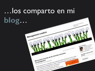 …los comparto en mi
blog…
 