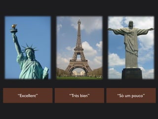 “Excellent”   “Très bien”   “Sò um pouco”
 