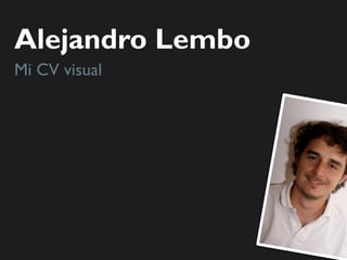 Alejandro Lembo
Mi CV visual
 