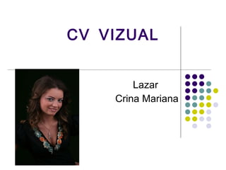 CV VIZUAL Lazar  Crina Mariana 
