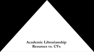 Academic Librarian Resumes vs CVs - Academic Librarian Resumes Vs CVs 1 320 