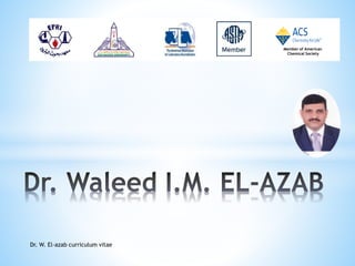 Member of American
Chemical Society
Dr. W. El-azab curriculum vitae
 